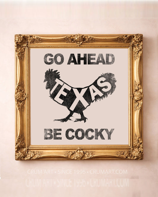 Go Ahead Be Cocky art print in a gold frame by Betsy Crum — square texas rooster art print from Crum Art, available at crumart.com. This museum quality print is made right here in Texas.