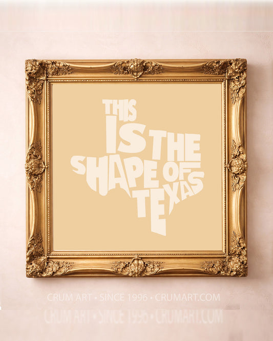 This Is the Shape of Texas art print in a gold frame by Betsy Crum — square typography art from Crum Art, available at crumart.com. This museum quality print is made right here in Texas.
