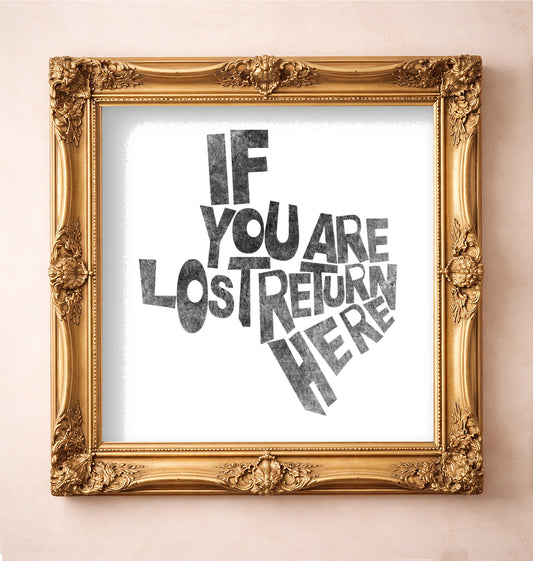 If You Are Lost Return Here — art print by Betsy Crum in a gold frame